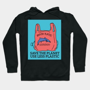 Save the planet use less plastic poster Hoodie